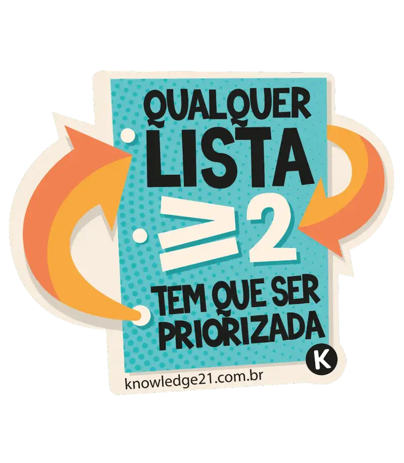 Adesivo da K21 que diz Qualquer lista com >= 2 tem que ser priorizada em uma caixa verde com duas setas que saem e entram nessa caixa.