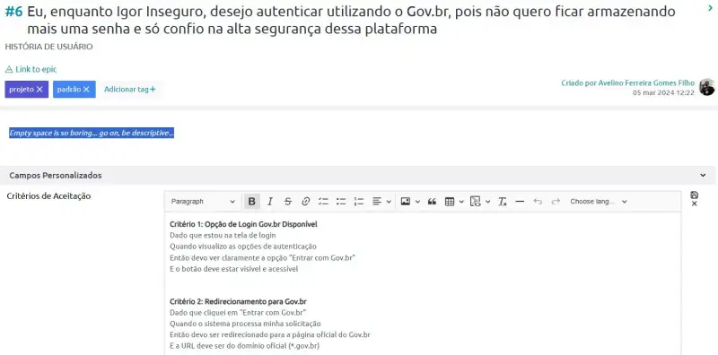 Detalhes do Ticket Design: Interface de edição de história de usuário #6 no Jira mostrando detalhes da história sobre autenticação Gov.br. Inclui seção de critérios de aceitação com editor de texto rico onde estão sendo inseridos os primeiros dois critérios (Opção de Login Gov.br Disponível e Redirecionamento para Gov.br). Interface criada por Avelino Ferreira Gomes Filho em 05 mar 2024.