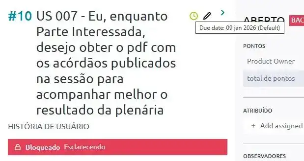 Captura de tela de uma história de usuário numerada como “US 007”, com o texto “Eu, enquanto Parte Interessada, desejo obter o PDF com os acórdãos publicados na sessão para acompanhar melhor o resultado da plenária”. Abaixo, há uma tarja vermelha com o status “Bloqueado – Esclarecendo”, e à direita são exibidos campos de pontos, atribuição e observadores.