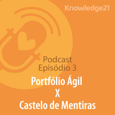 Ep. 03 – Portfólio Agil x Castelo de Mentiras