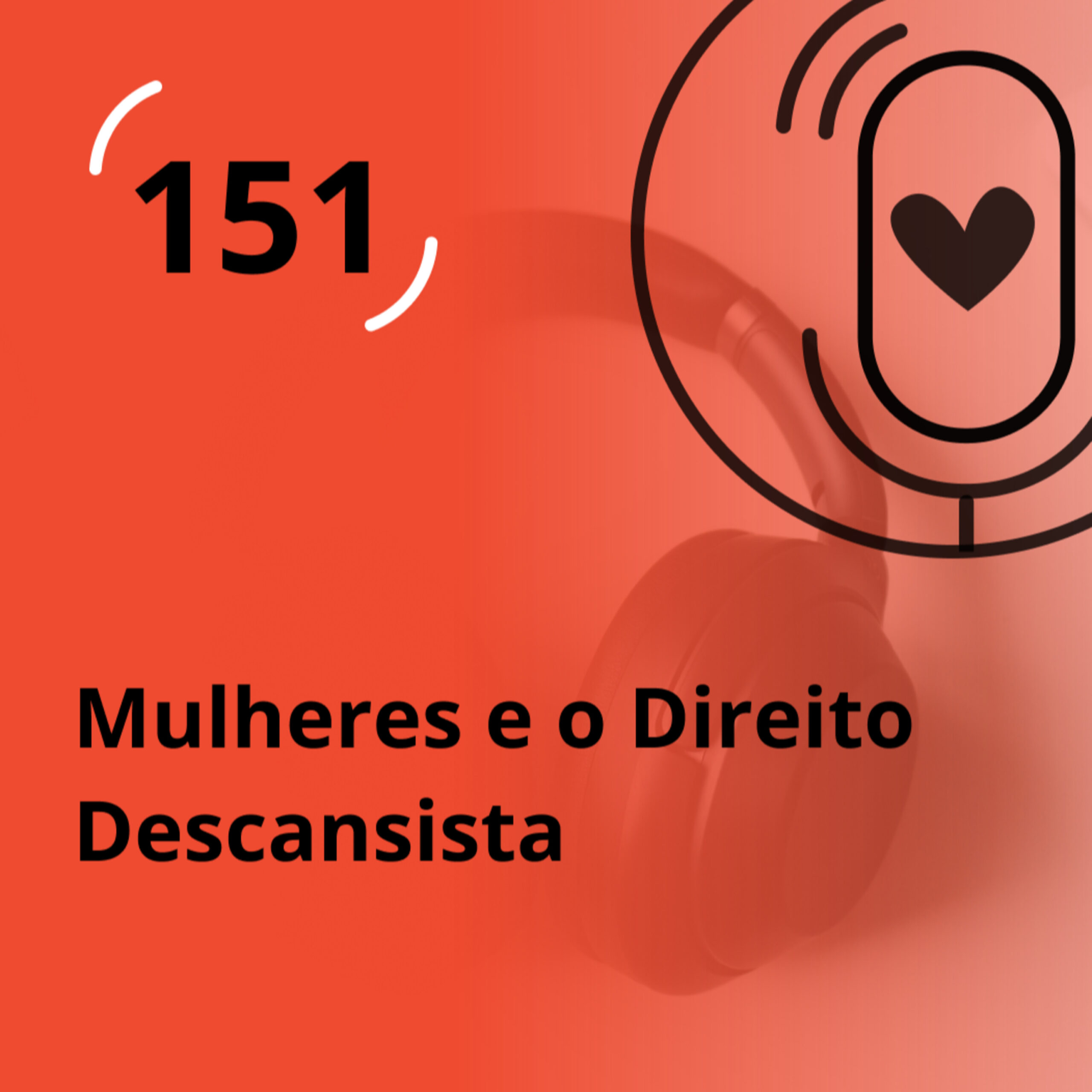 Ep. 151 – Mulheres e o Direito Descansista