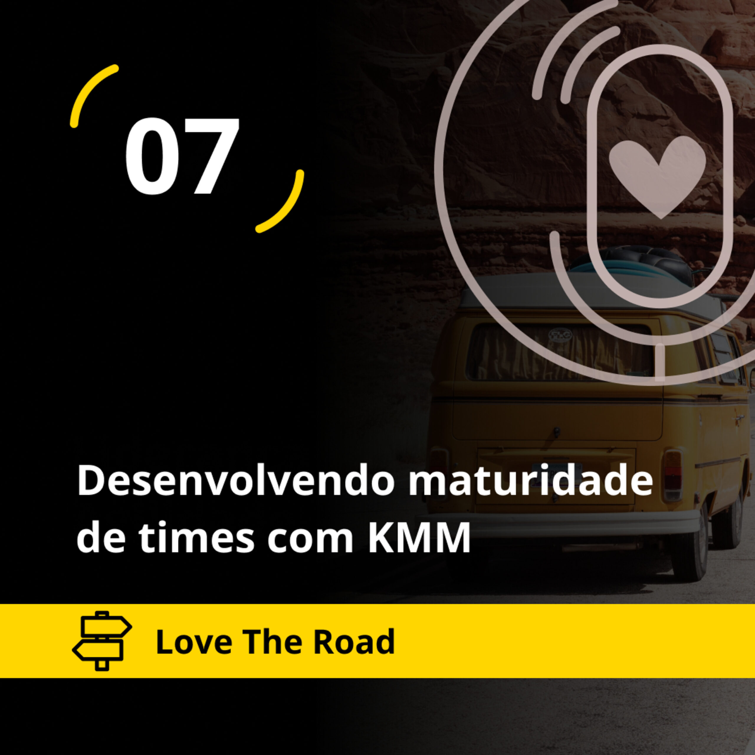 Love The Road – Desenvolvendo maturidade de times com KMM (Agile Trends)