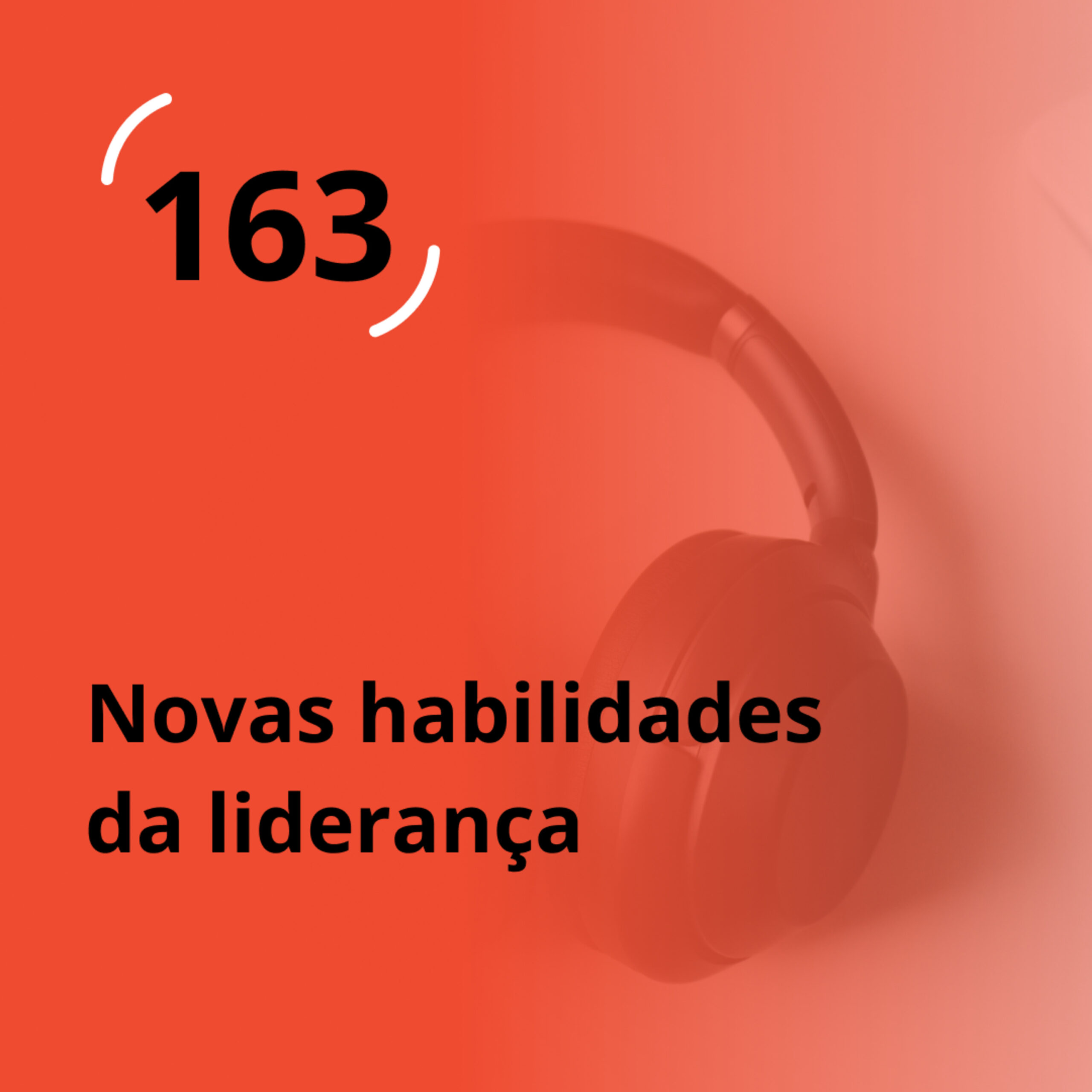 Ep. 163 – Novas habilidades da liderança